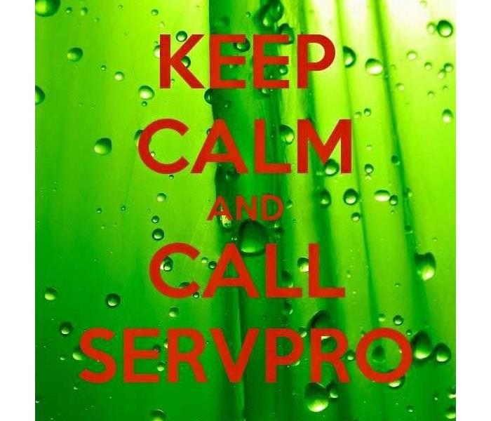 a graphic that says keep calm and call Servpro 